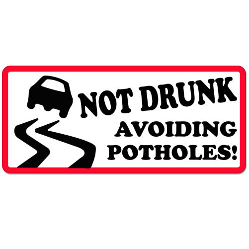 Not Drunk Avoiding Potholes car bumper sticker decal 6" x 3"