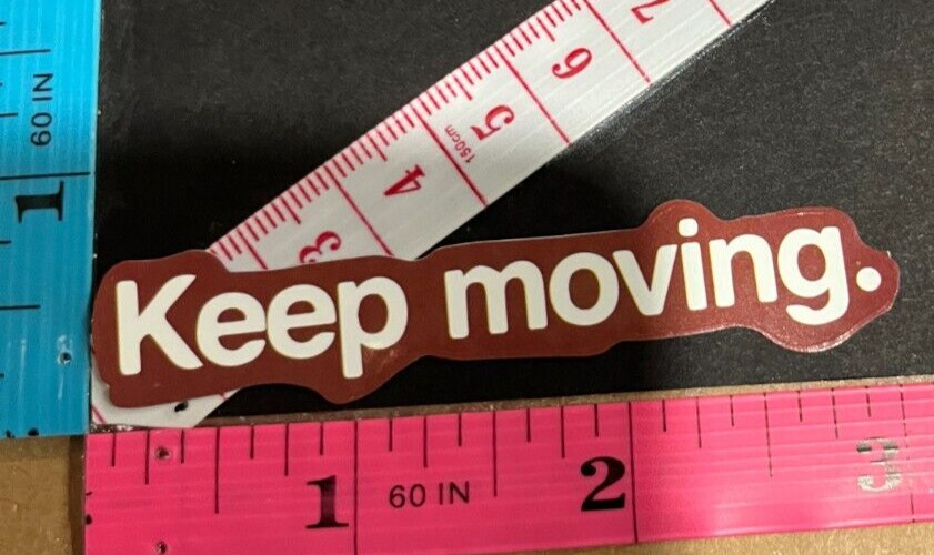 Keep Moving. Vinyl Decal Sticker Bomb Scrapbooking Tumbler Phone Laptop Luggage