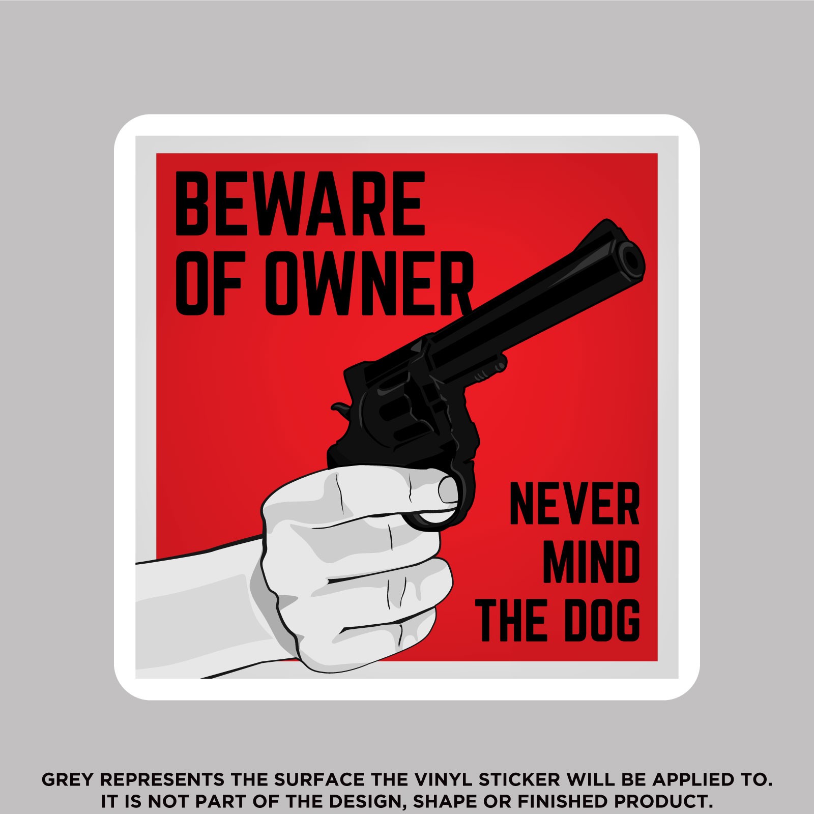 Beware Of The Owner Nevermind The Dog, High Quality Vinyl Stickers
