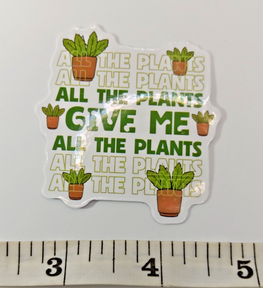 Plants-Gardening-Funny Humor Sarcastic Vinyl Sticker-Decal-NWOT-Free Shipping!