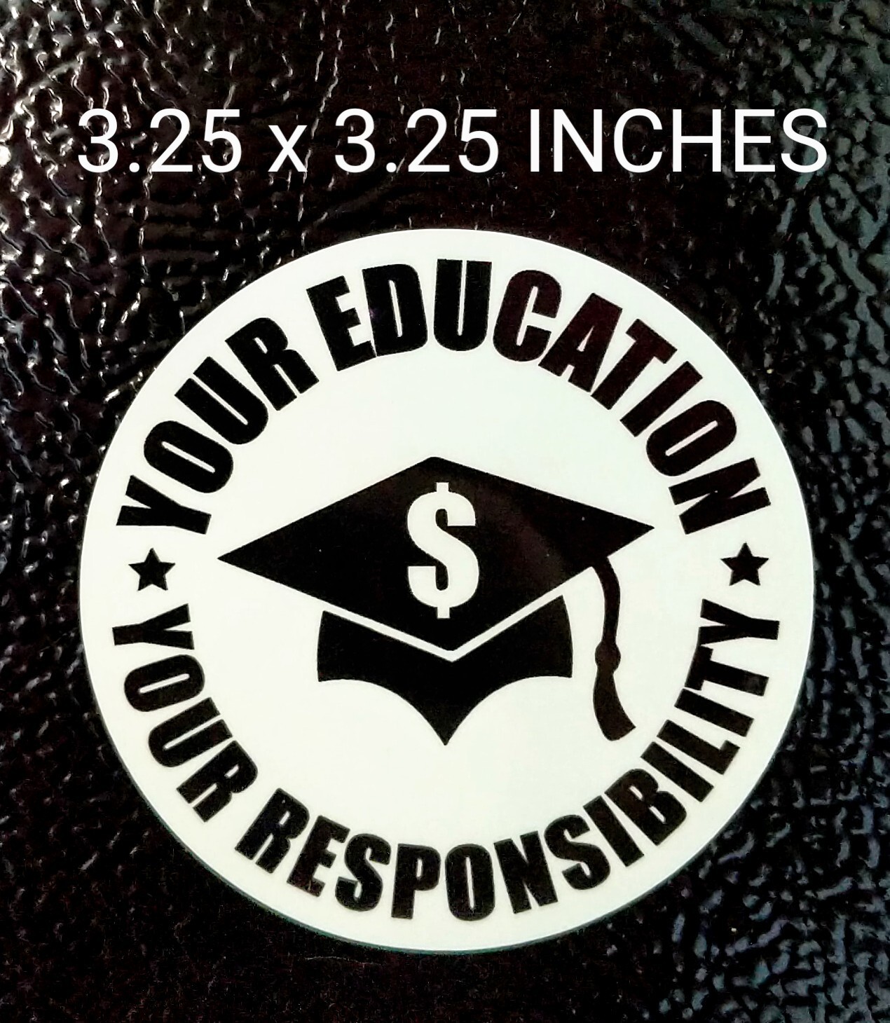 3.25" Your Education Your Responsibility Decal Sticker College Loan Forgiveness