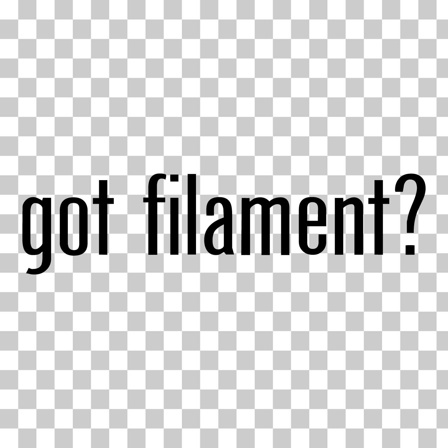 Got Filament? Custom Vinyl Sticker Decal 3D Printing PLA STL Maker Model