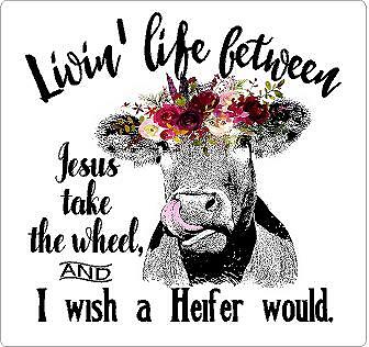 Livin' life, Jesus. Heifer Cow Reflective or Matte Vinyl Decal Sticker