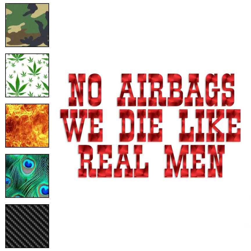 No Airbags Die Like Men, Vinyl Decal Sticker, 40 Patterns & 3 Sizes, #4078