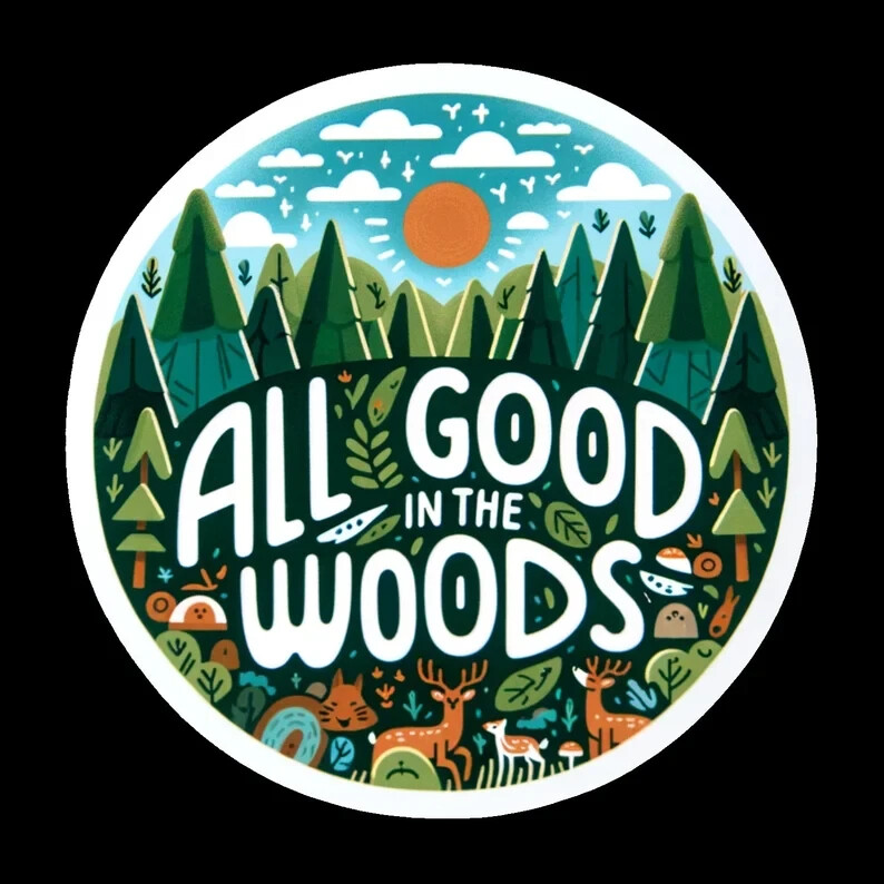 Adventure All Good in the Woods Sticker – Vinyl Water-Resistant for Outdoor Love