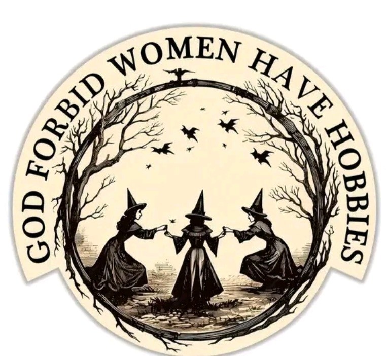 God Forbid Women Have Hobbies Witch Sticker 3x3in Free Shipping