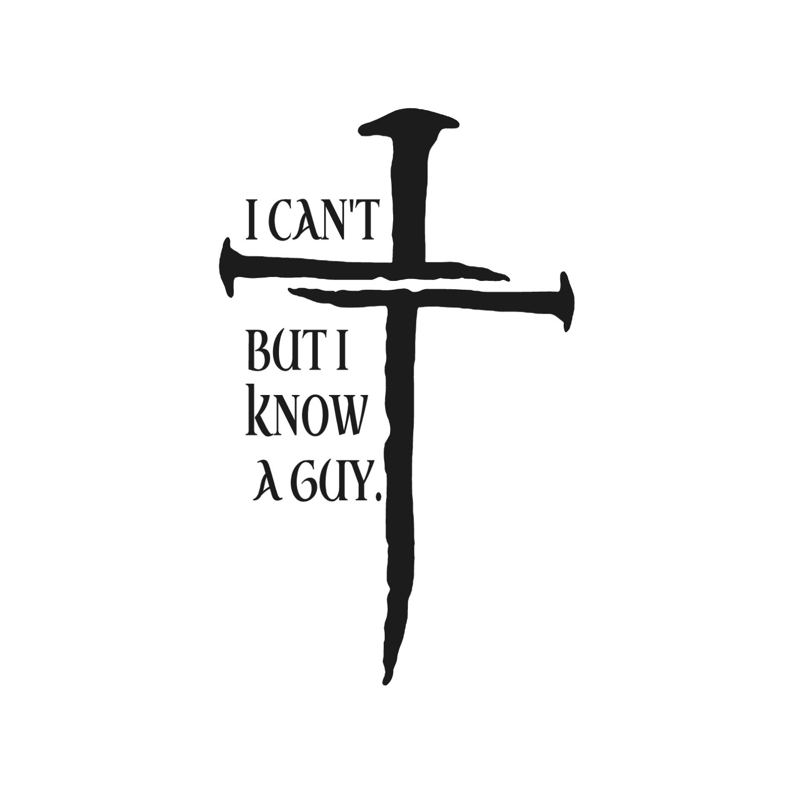 I Can’t But I Know a Guy Christian Nail cross Car Window Vinyl Decal Sticker