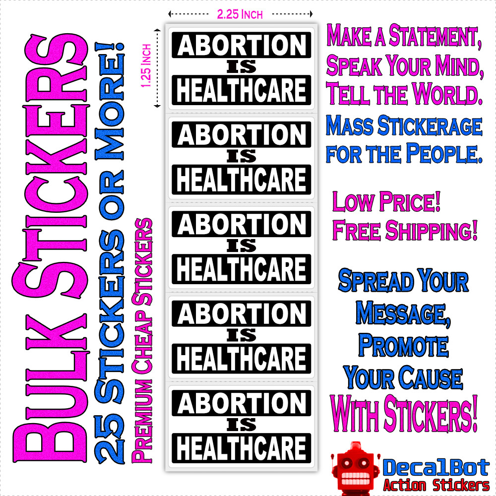 ABORTION IS HEALTHCARE Bulk Statement Stickers awareness roe wade pro choice