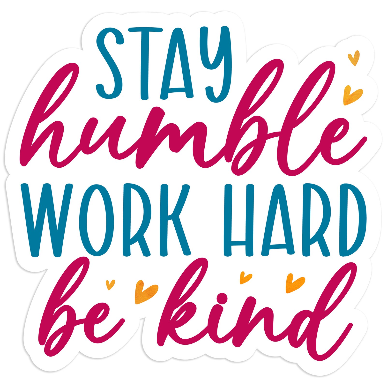 Stay Humble Work Hard – Vinyl Decal Sticker – Car Window Laptop – #564
