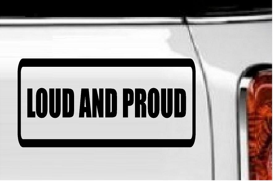 Loud and Proud Vinyl Decal Home Décor 4" x 8"