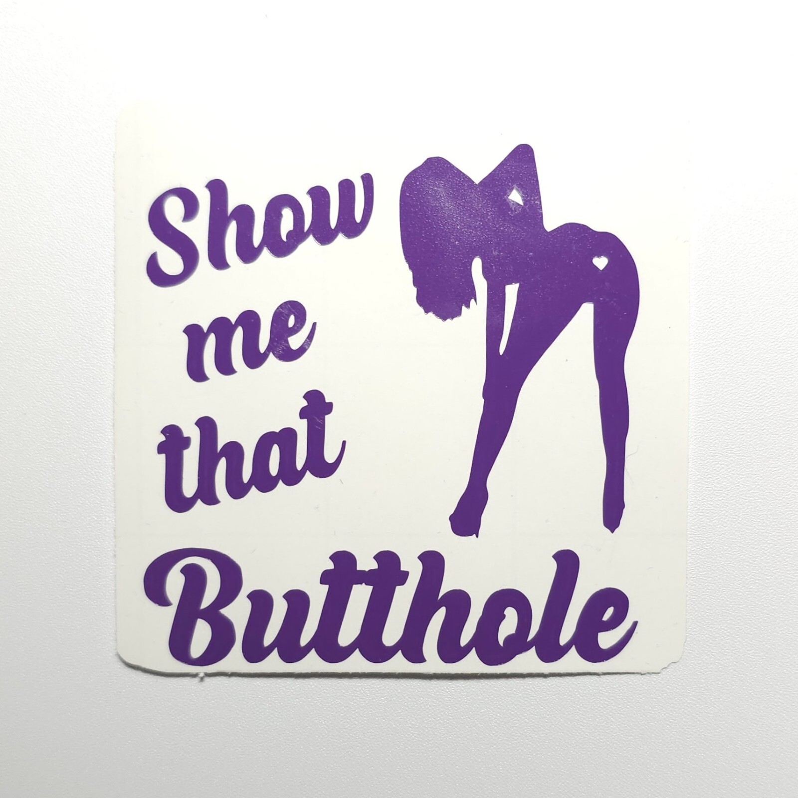 Show Me That Butthole – Vinyl Decal for Car/Truck/SUV 6" – 12 Colors Available