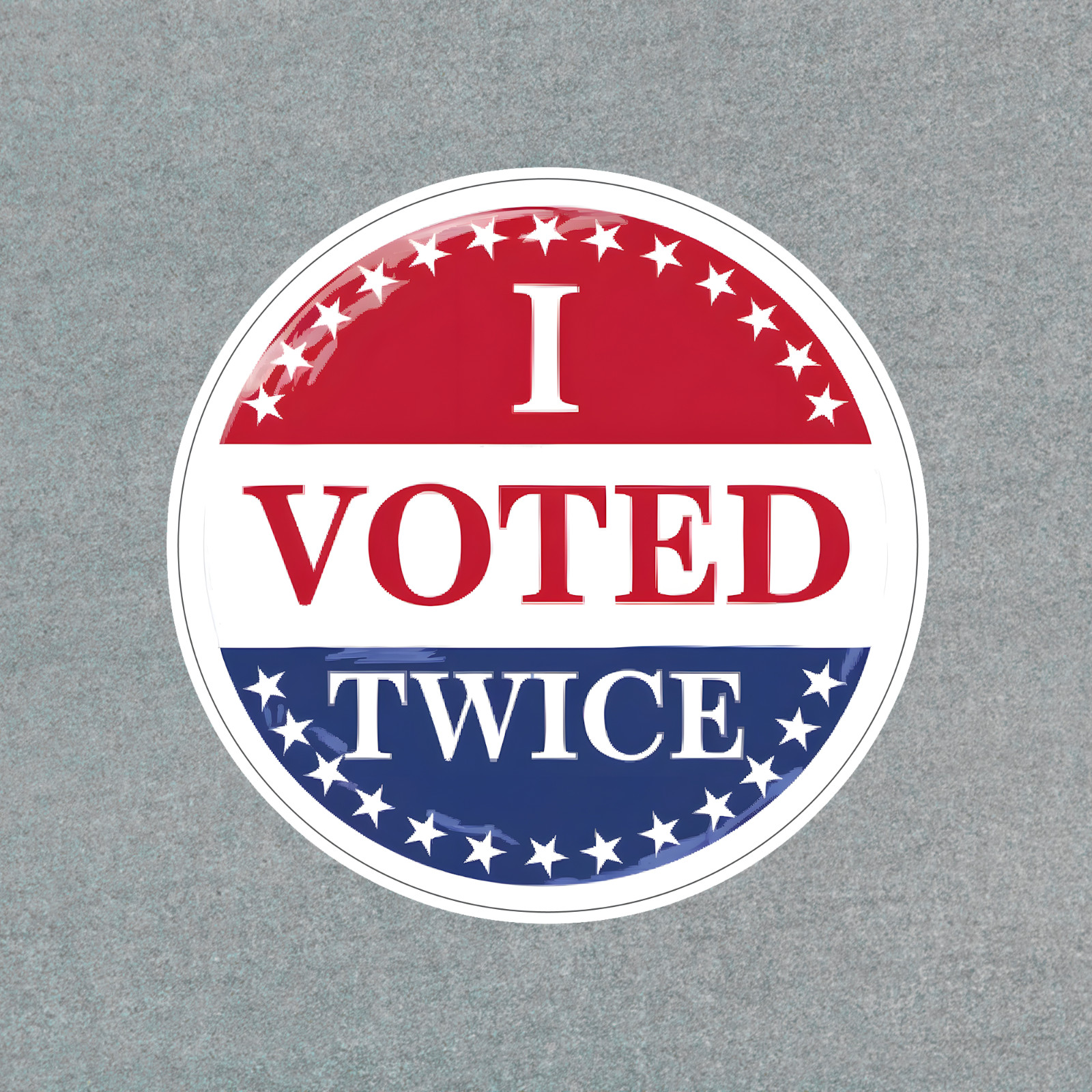 I Voted Twice Funny Political Humor Button Pin Badge Sticker Election Campaign #