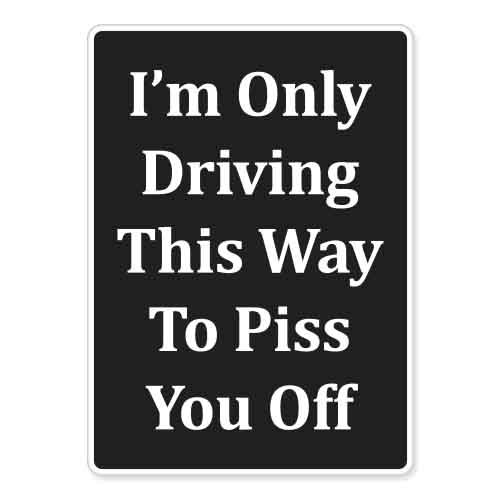 Im Only Driving This Way car bumper sticker decal 6" x 4"