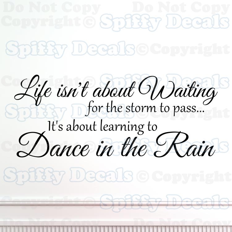 LIFE ISN"T ABOUT WAITING DANCE IN THE RAIN Quote Vinyl Wall Decal Decor Sticker