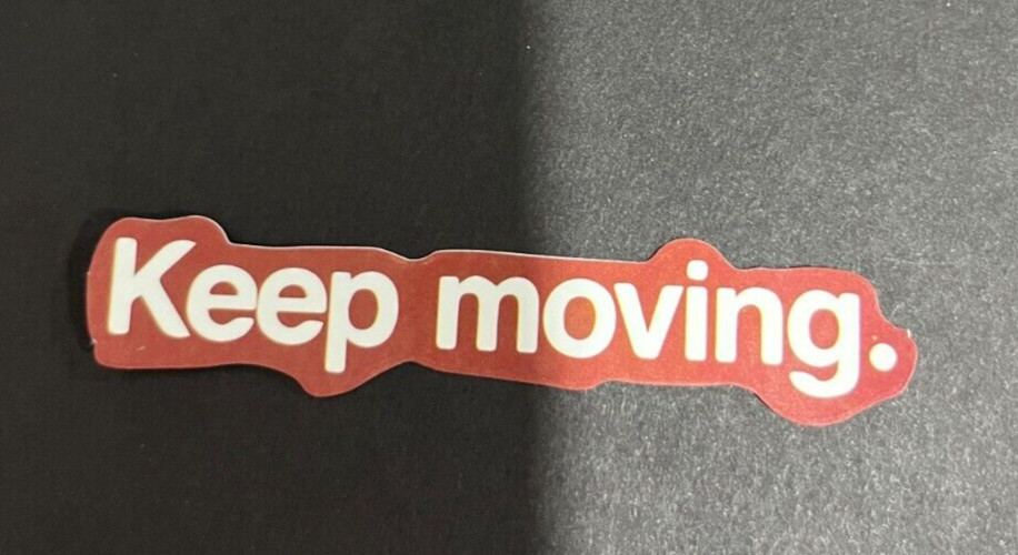 Keep Moving. Vinyl Decal Sticker Bomb Scrapbooking Tumbler Phone Laptop Luggage