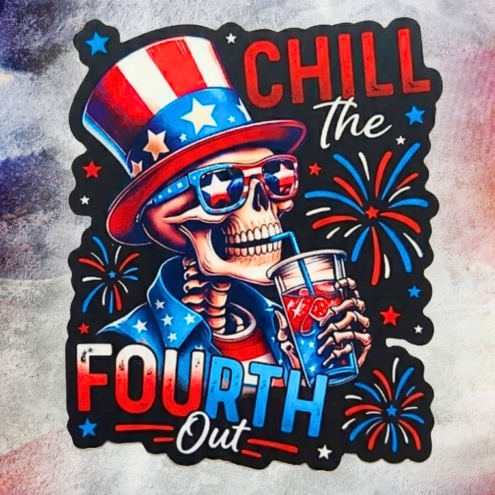 Patriotic Stickers "Chill The Fourth Out" Waterproof Vinyl NEW 1/10/50/100