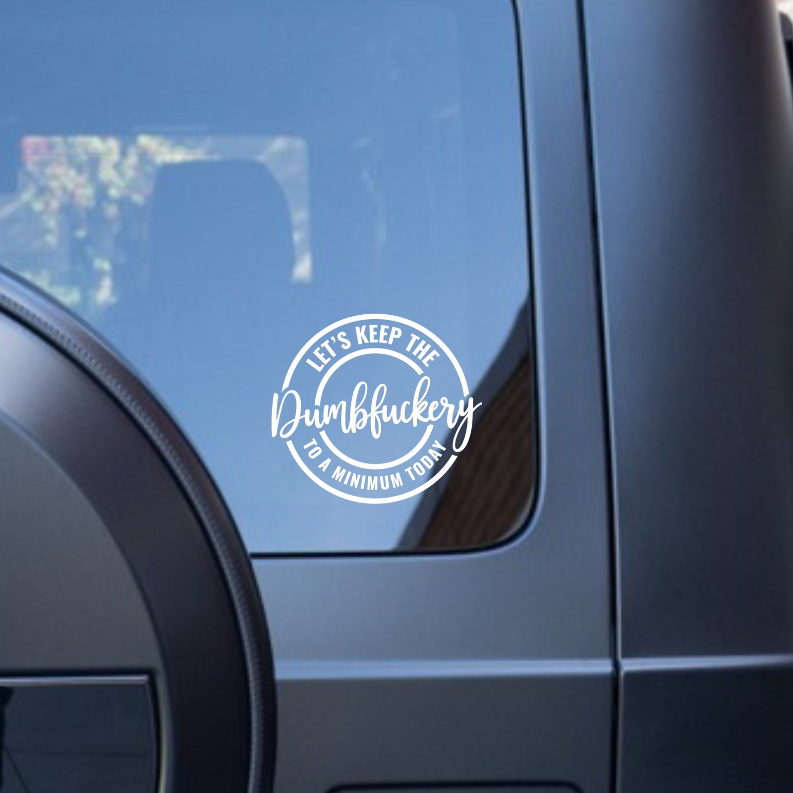 Let's Keep The Dumbness to A Minimum Today – Vinyl Decal Bumper Sticker for Car