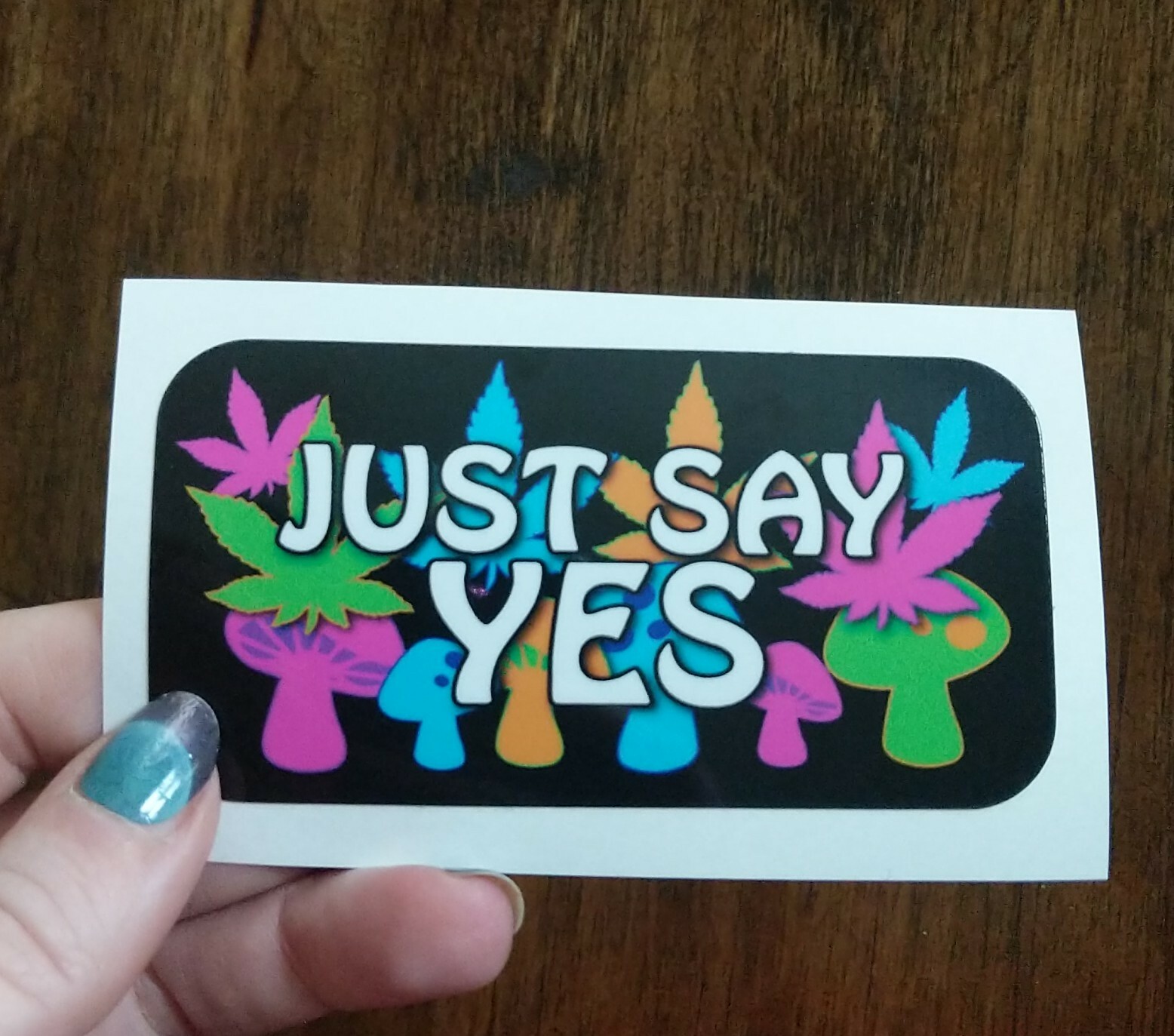 4" Just Say Yes Decal Printed Vinyl Sticker Weed Drugs Pot Shrooms 420 Friendly