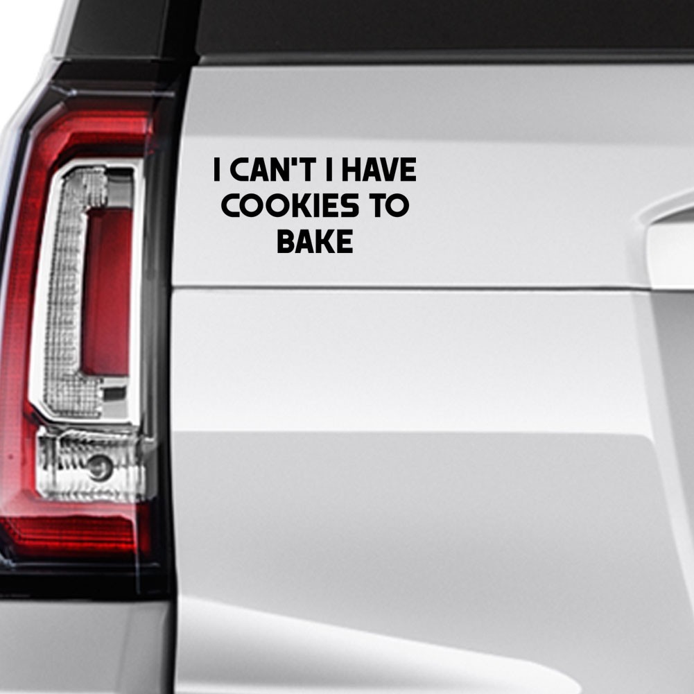I Can't I Have Cookies To Bake Decal Sticker Die Cut Baker Baking Bakery Mug Cup