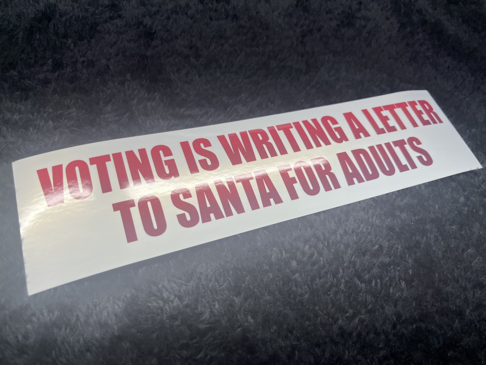 Voting is writing a letter to Santa for adults- Vinyl Bumper Sticker (2.83”x11”)