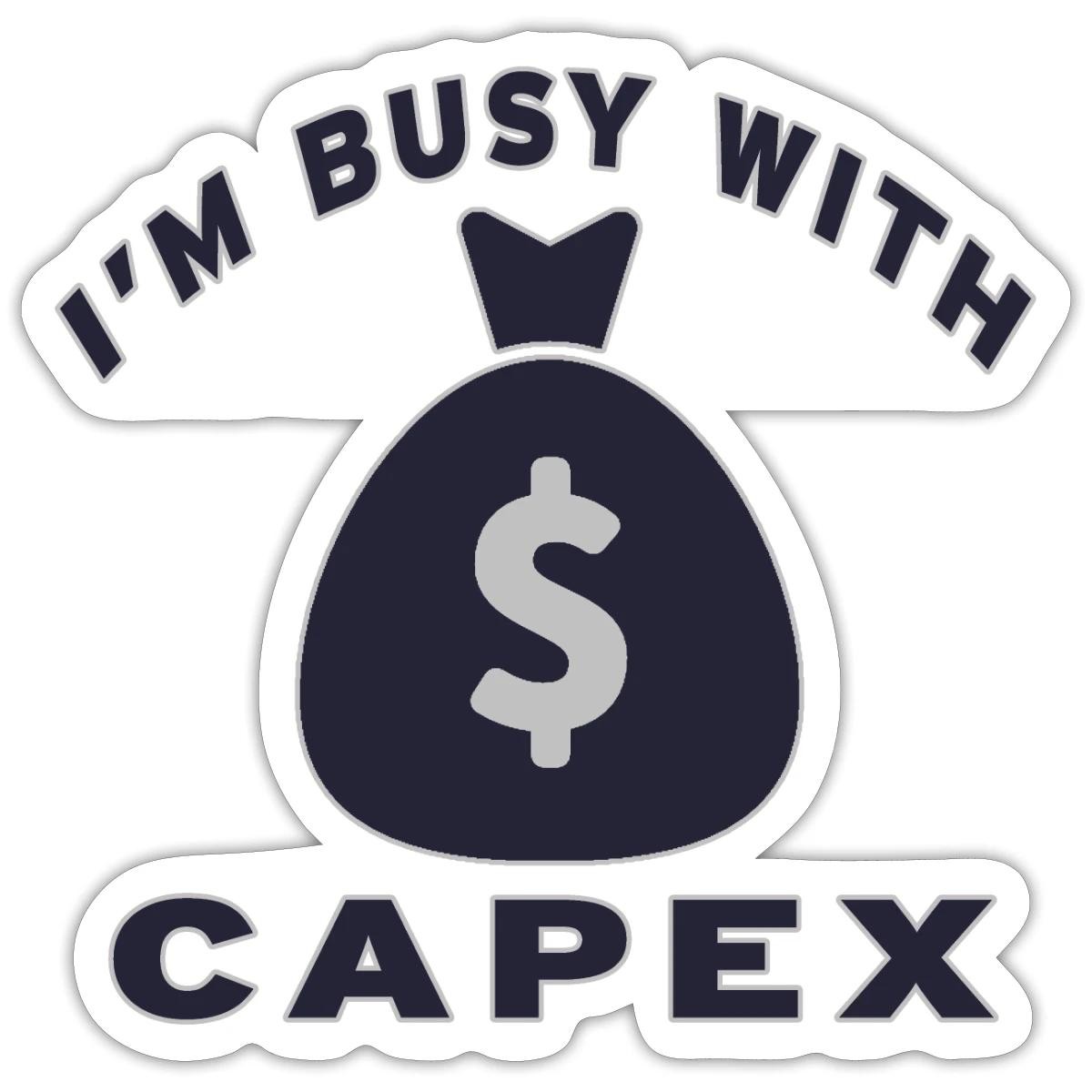 I Am Busy With Capex | Financial Humor Sticker, max. 4 x 4"