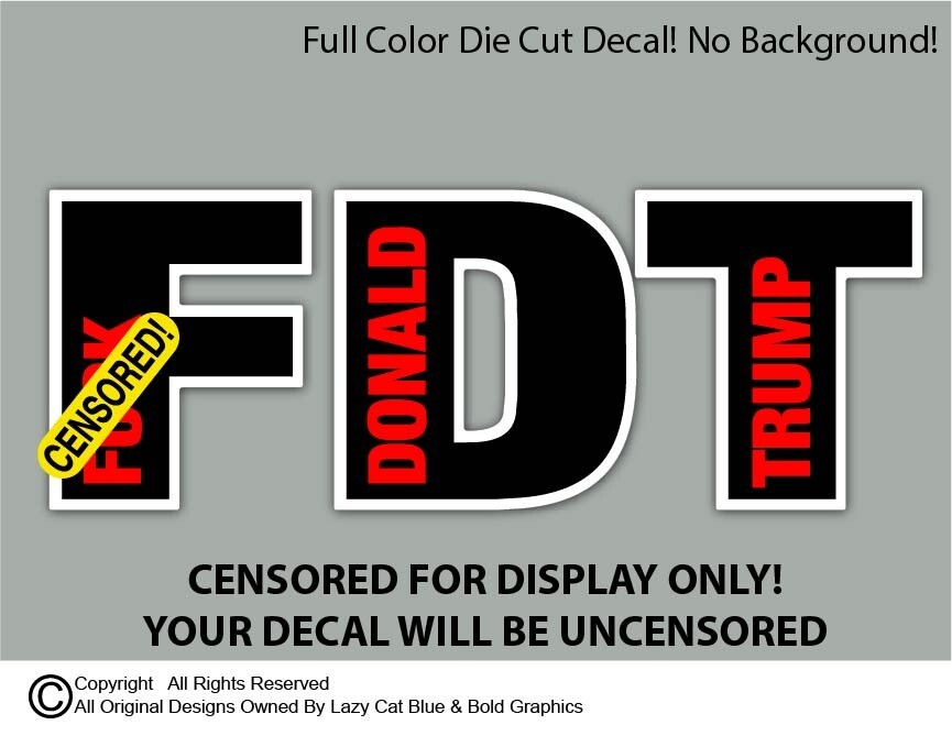 FDT F*** Donald Trump Decal Sticker Printed Die Cut Anti MAGA Vance Pro Democrat