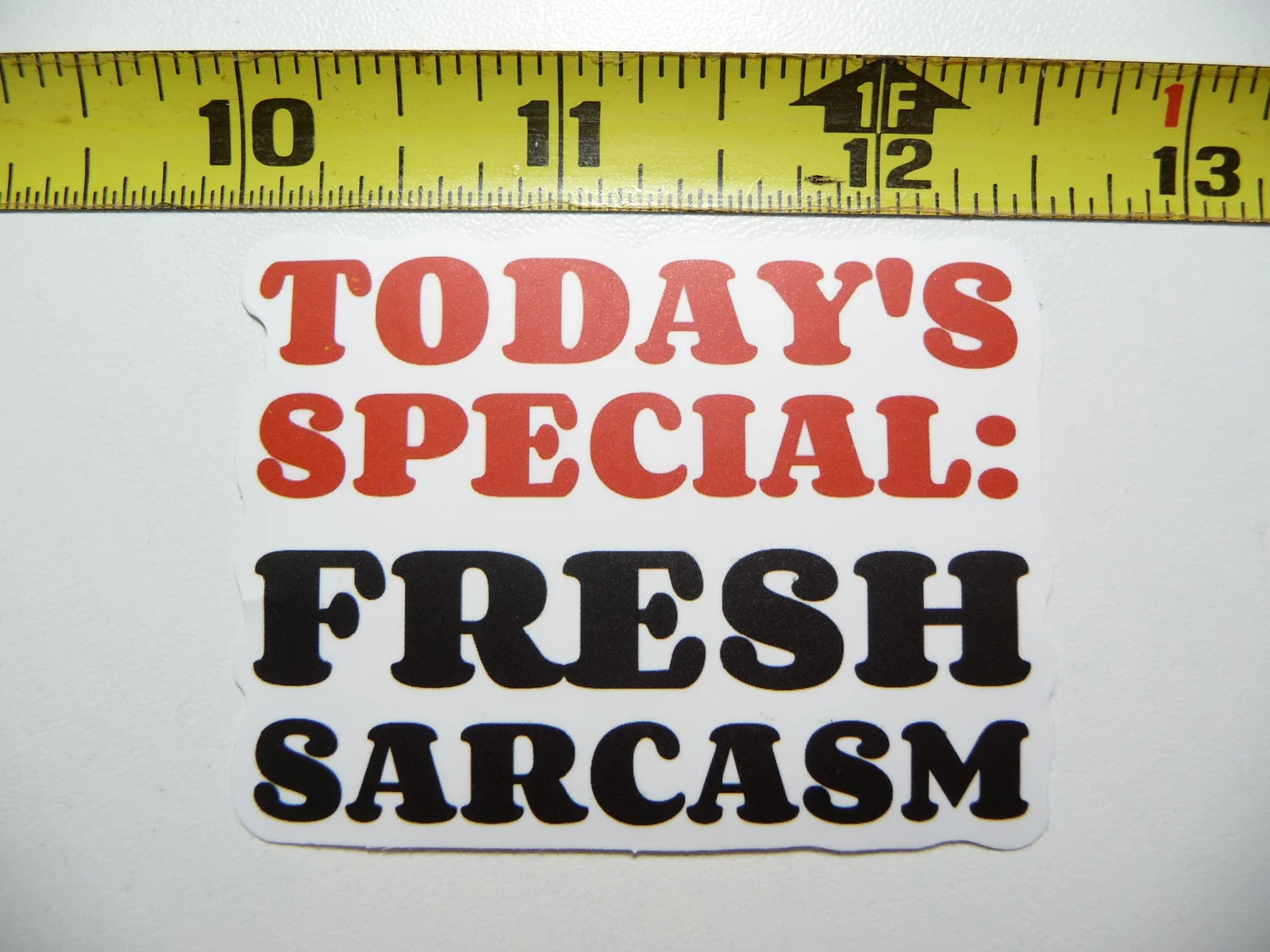 TODAY'S SPECIAL FRESH SARCASM SMALL STICKER DECAL SARCASTIC SAYING FUNNY QUOTE