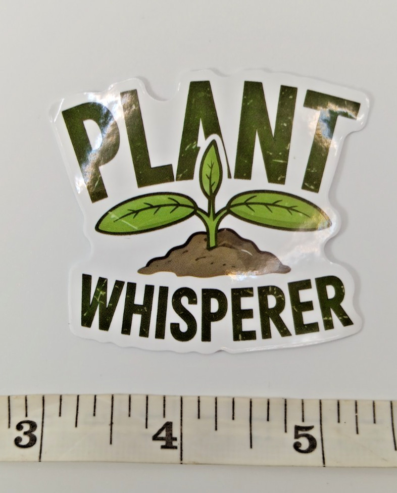 Plants-Funny-Plant Whisperer-Vinyl Sticker-Decal-NWOT-Free Shipping!