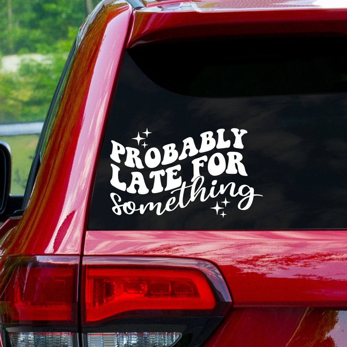 Probably Late For Something 6" Decal Window Sticker Funny – 28 Different Colors!
