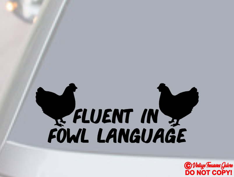 FLUENT IN FOWL LANGUAGE Vinyl Decal Sticker Car Window HEN CHICKEN BIRD EGGS JDM