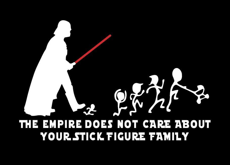 Vinyl Decal – The Empire Does Not Care About Your Stick Family (Star Wars)