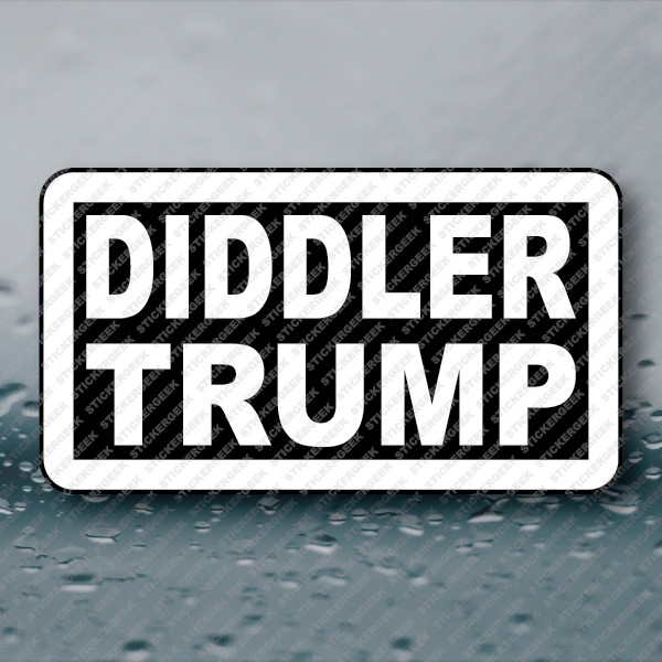 DIDDLER TRUMP 25-250pcs political ANTI trump is a pedo gop republican
