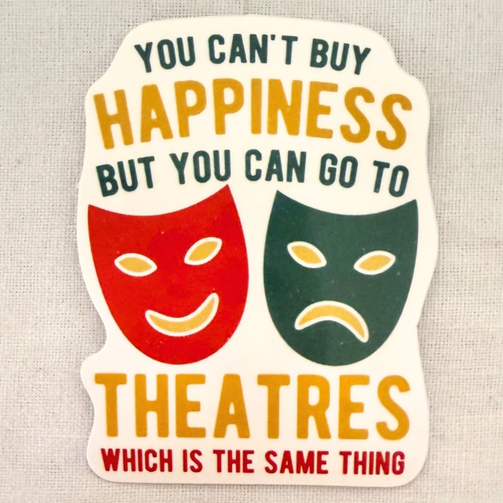 Happiness Theatre Quote Sticker 2.3 x 1.75 in Comedy Tragedy Masks Decor No40