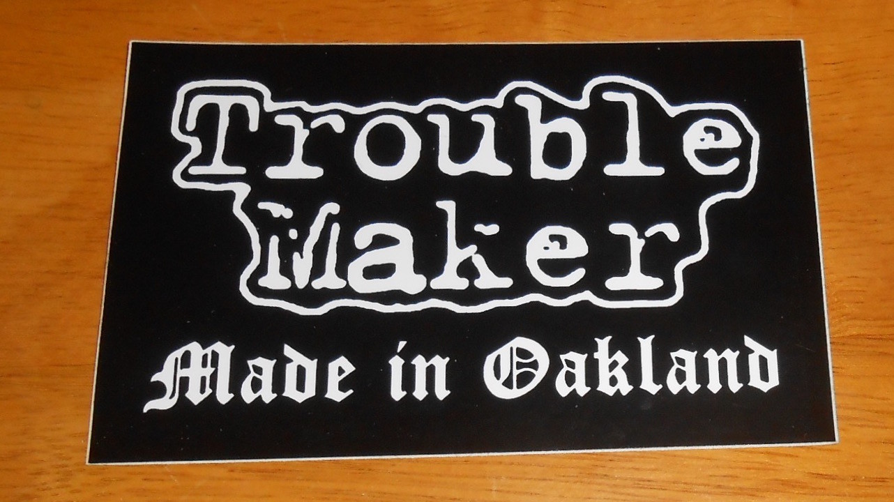 Touble Maker Made in Oakland Sticker Original Promo (rectangle) 4.25×2.75
