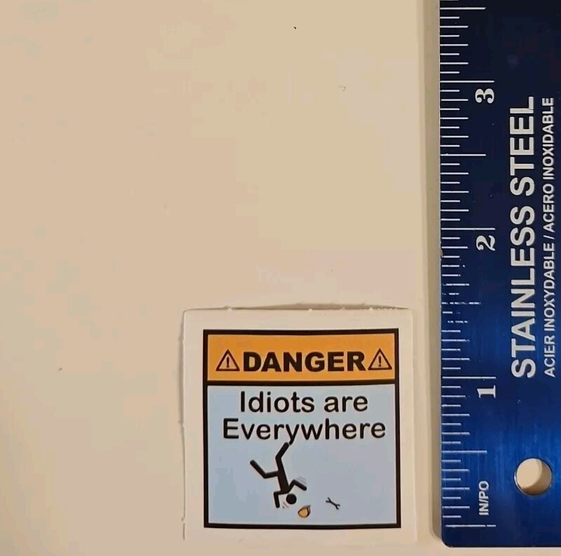 Danger! Idiots Are Everywhere! Funny Hardhat Sticker / Toolbox Decal