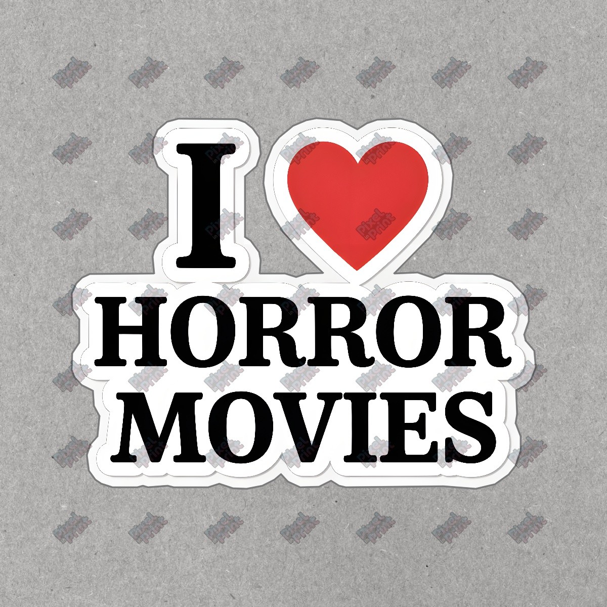 I LOVE HORROR MOVIES Sign Perfect for Horror Film Enthusiasts & #8963