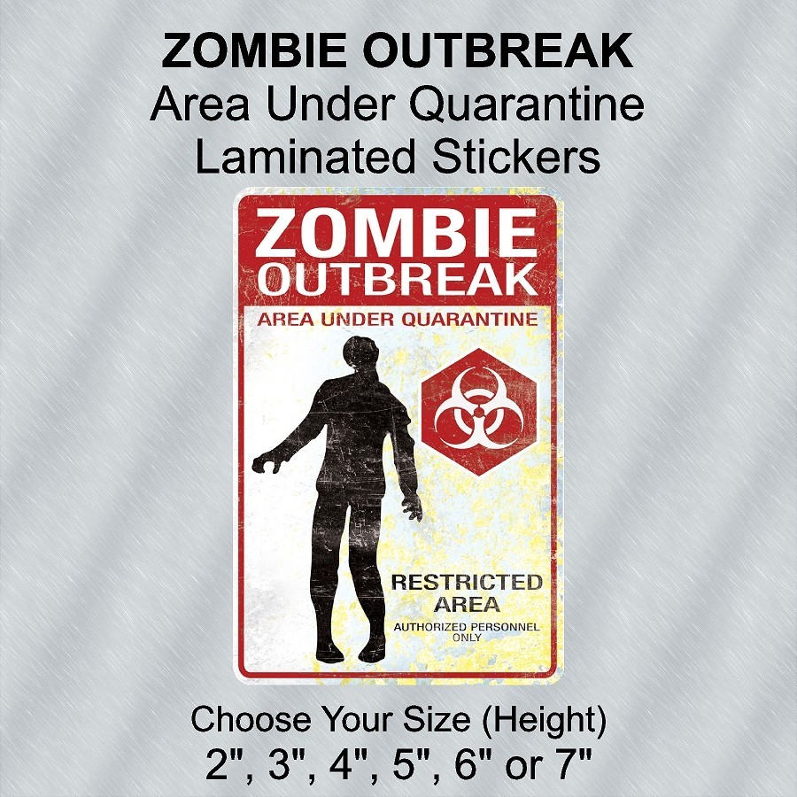 Zombie Outbreak Quarantine Laminated Stickers Choose Size 2" to 7" Tall