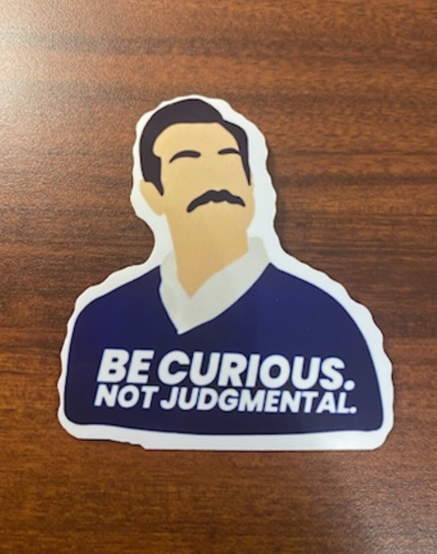Be Curious Not Judgmental Vinyl Water Resistant Sticker