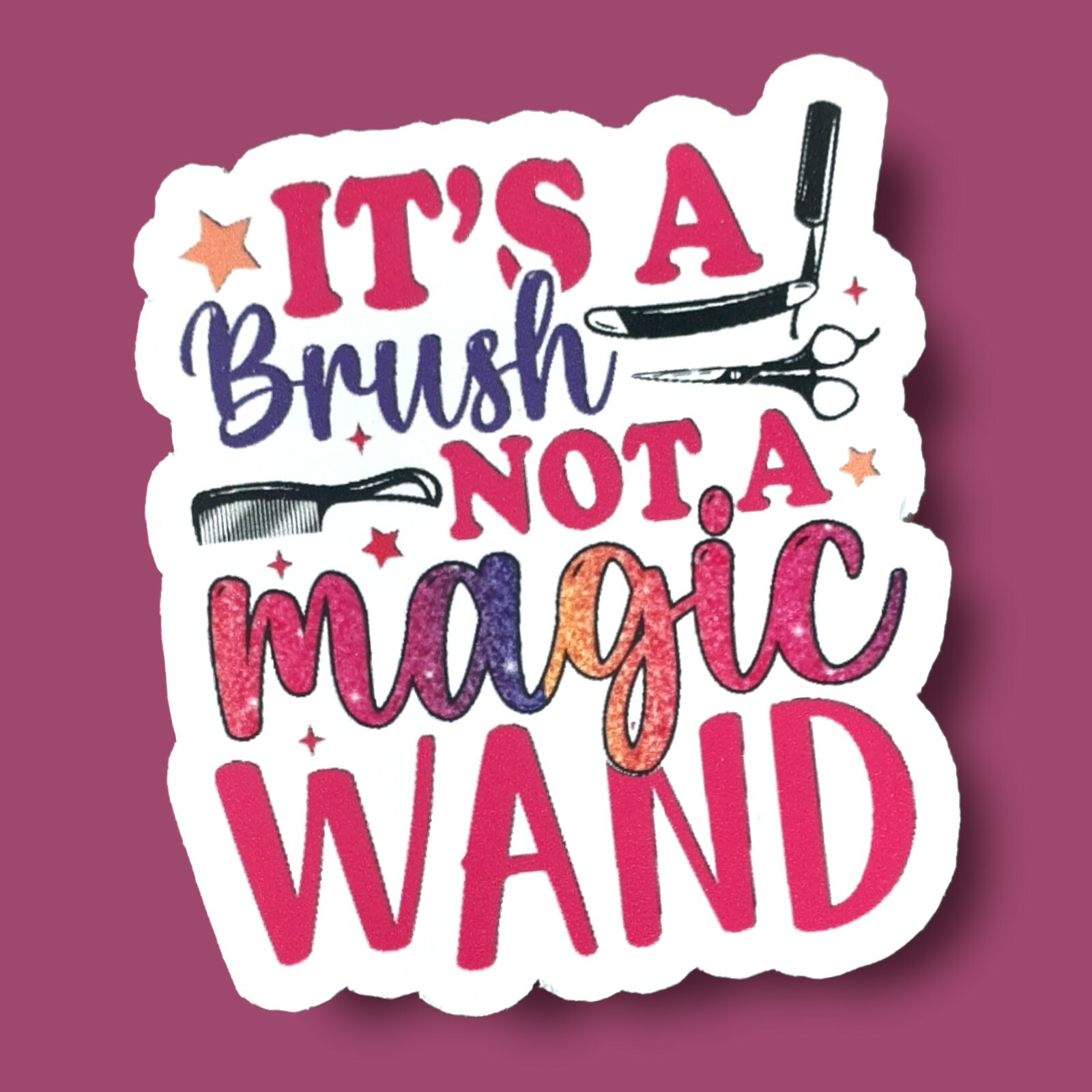 It's A Brush Not A Magic Wand Water Resistant Vinyl Sticker, Salon Hair Stylist