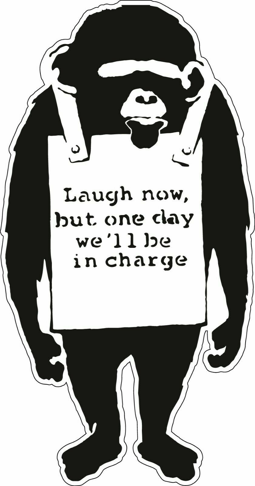 Laugh Now, But One Day We'll Be In Charge Banksy Monkey Wall Art Vinyl Sticker