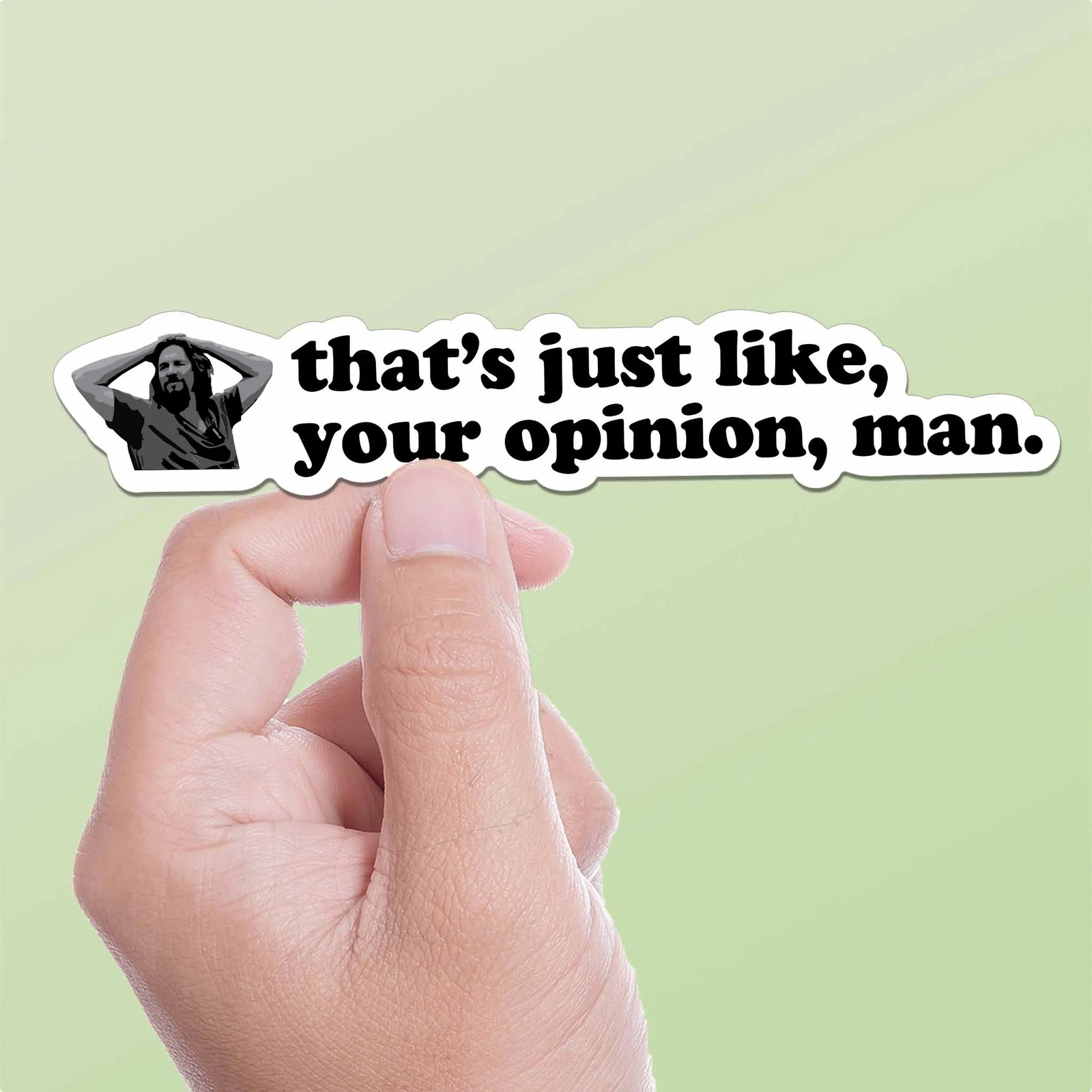 That's Just Your Opinion Man Funny Movie Quote Sticker