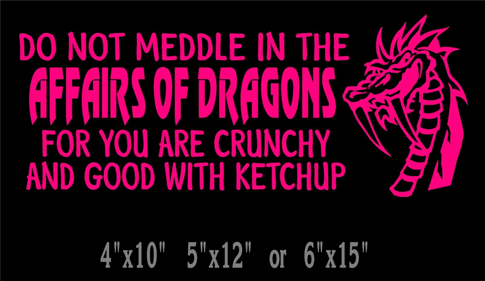 Dragon Decal Do Not Meddle In The Affairs Of Dragons vinyl car window sticker