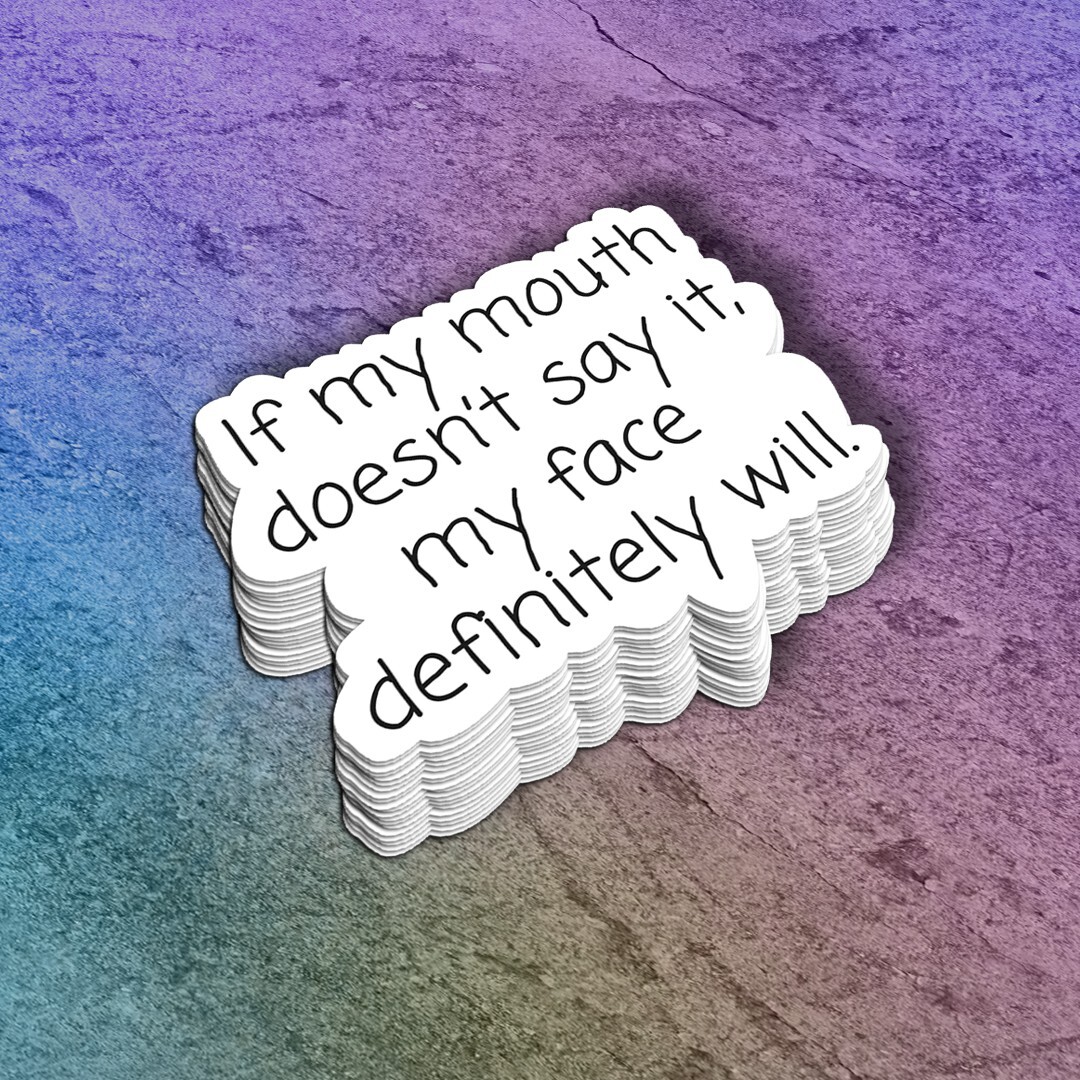 Funny Vinyl Sticker: "If My Doesn't Say It" Laptop Decal, Water Bottle Decor
