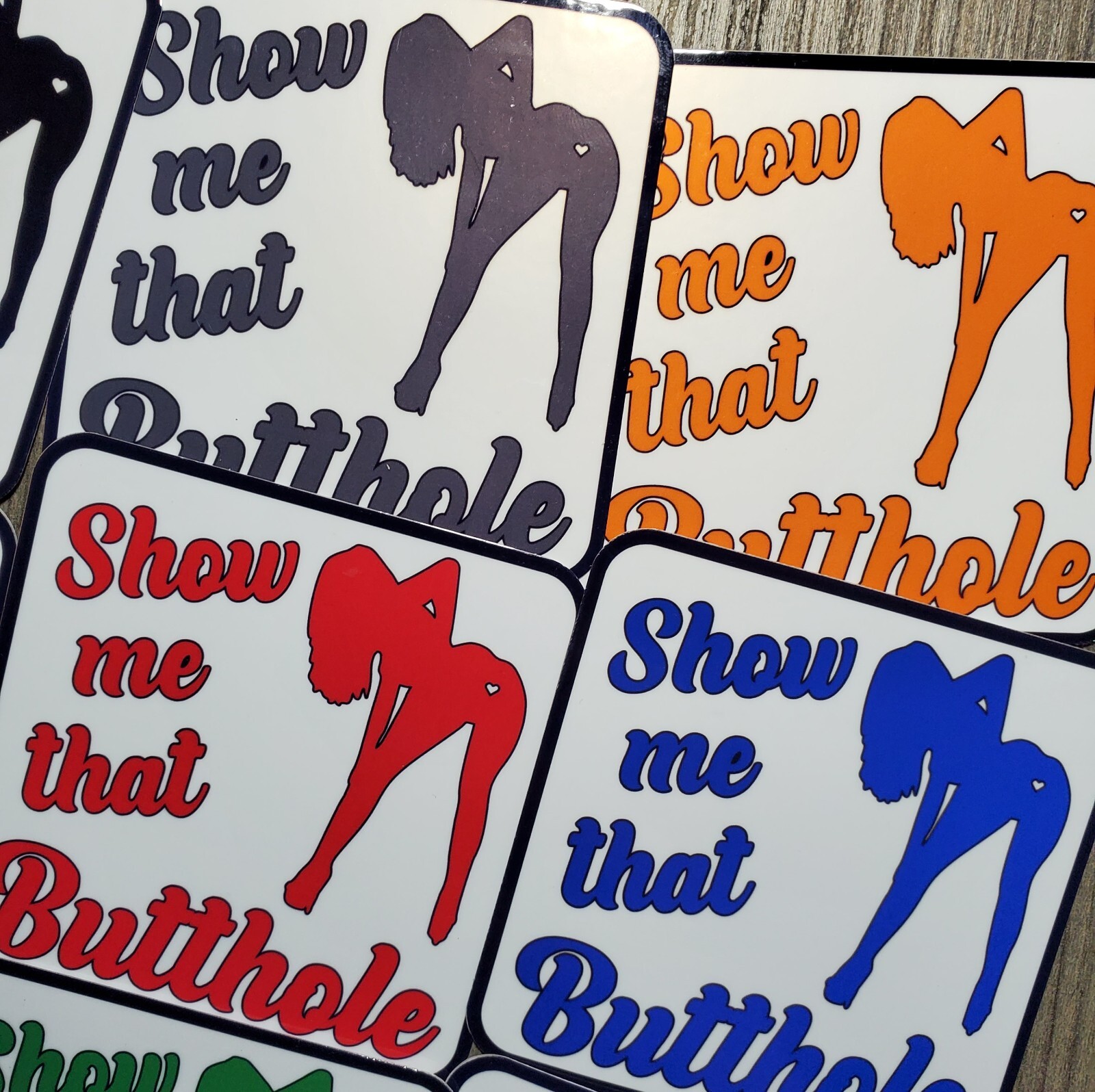 Show Me That Butthole – Laminated Vinyl Waterproof Sticker- 2 Sizes Available