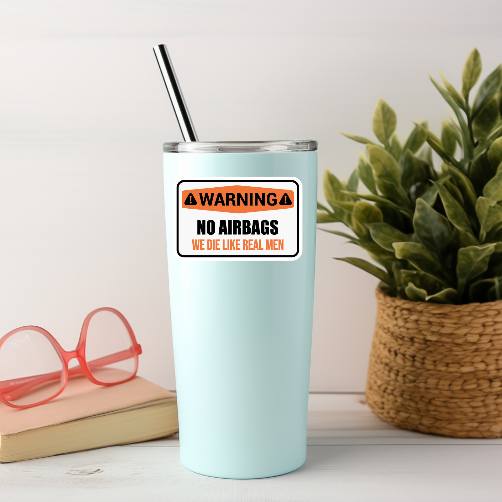 Funny "No Airbags – We Die Like Real Men" Vinyl Sticker – Warning Sign Decal