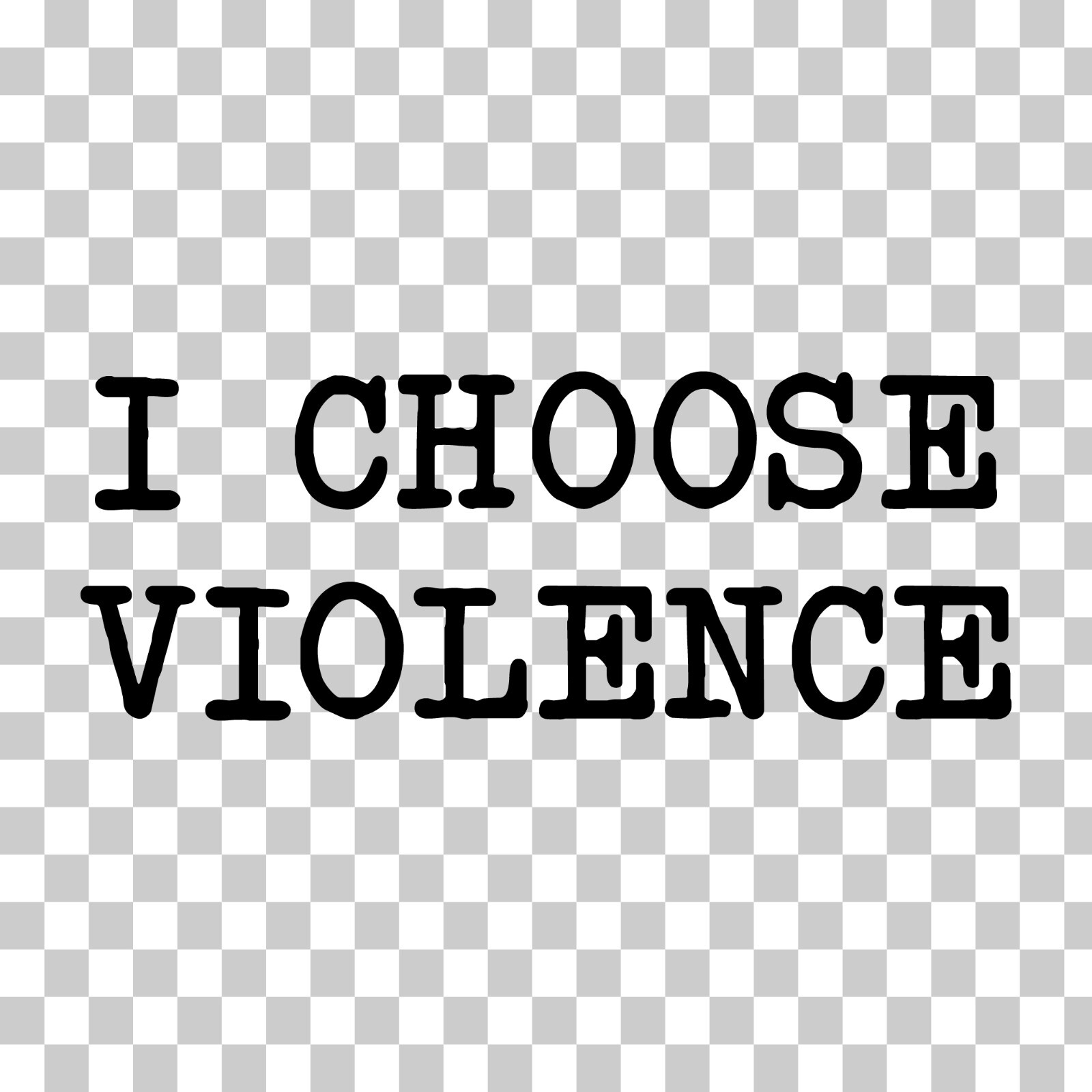 I Choose Violence Custom Vinyl Sticker / Decal Meme Funny GoT