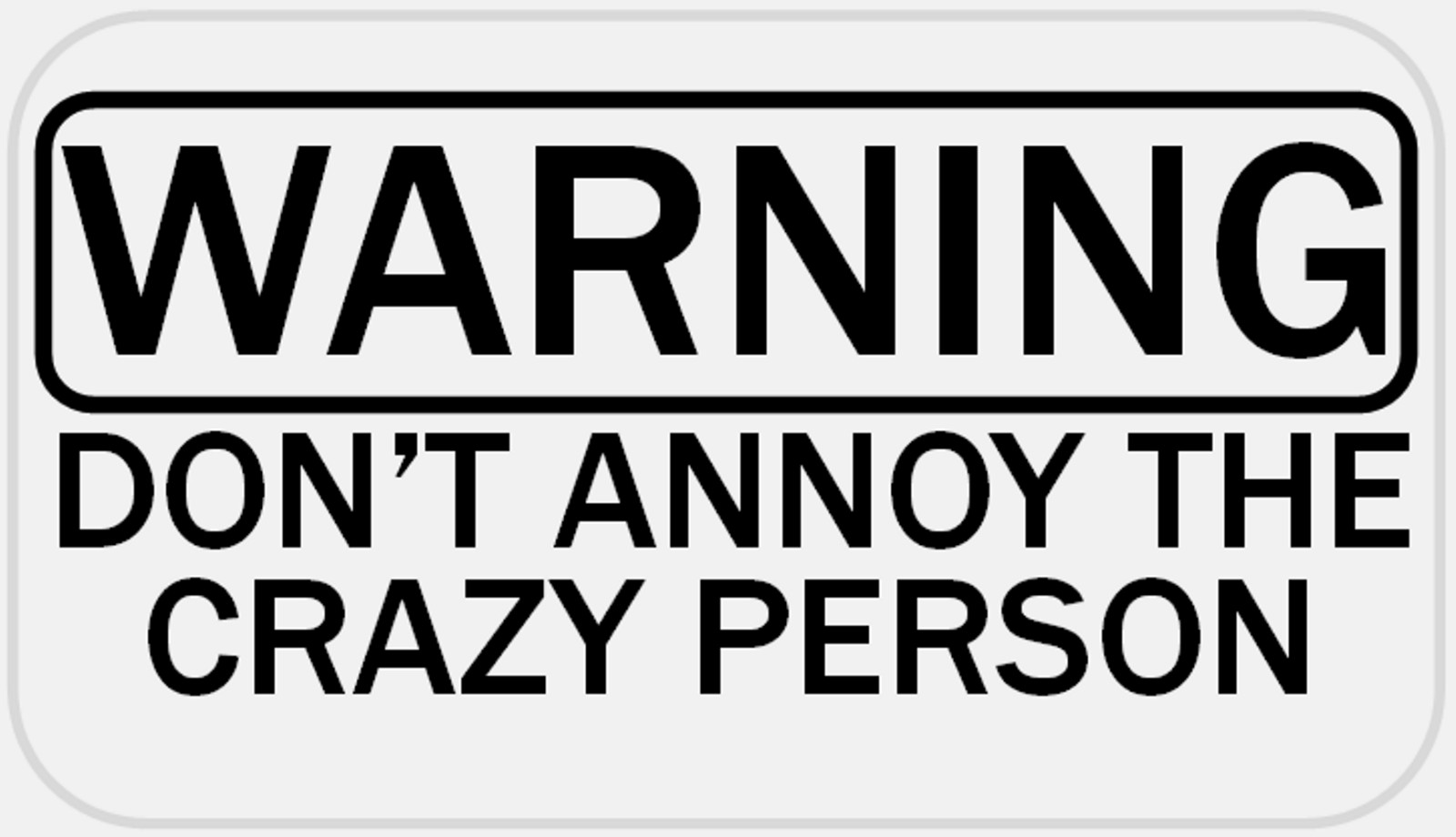 Warning Don't Annoy The Crazy Person – 25 Stickers Pack 2.25 x 1.25 inches
