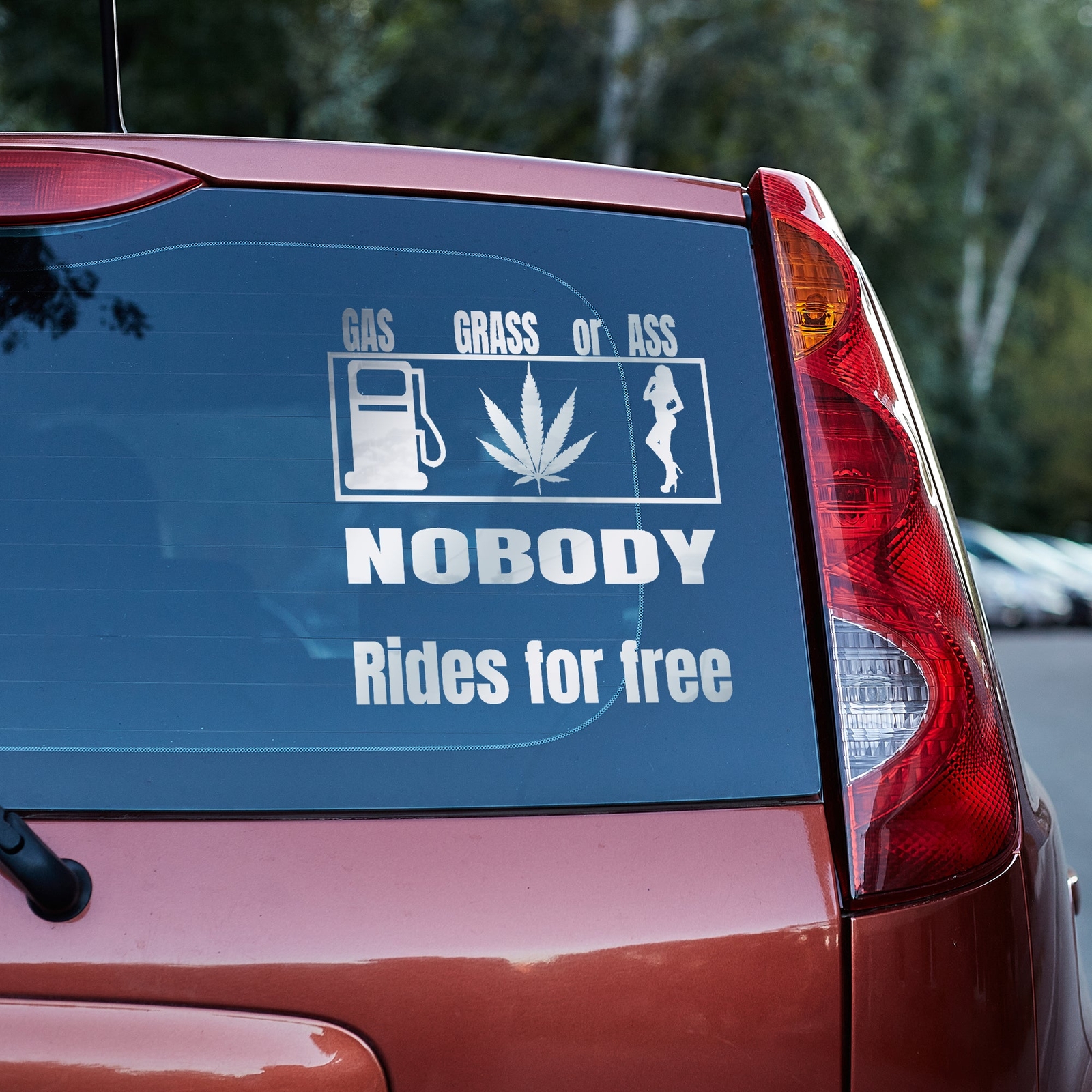 Gas Grass or Ass, nobody rides for free vinyl decal funny gift him her window