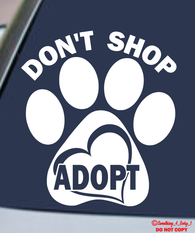 DON'T SHOP ADOPT PAW Vinyl Decal Sticker Car Window Bumper ANIMAL RESCUE DOG CAT
