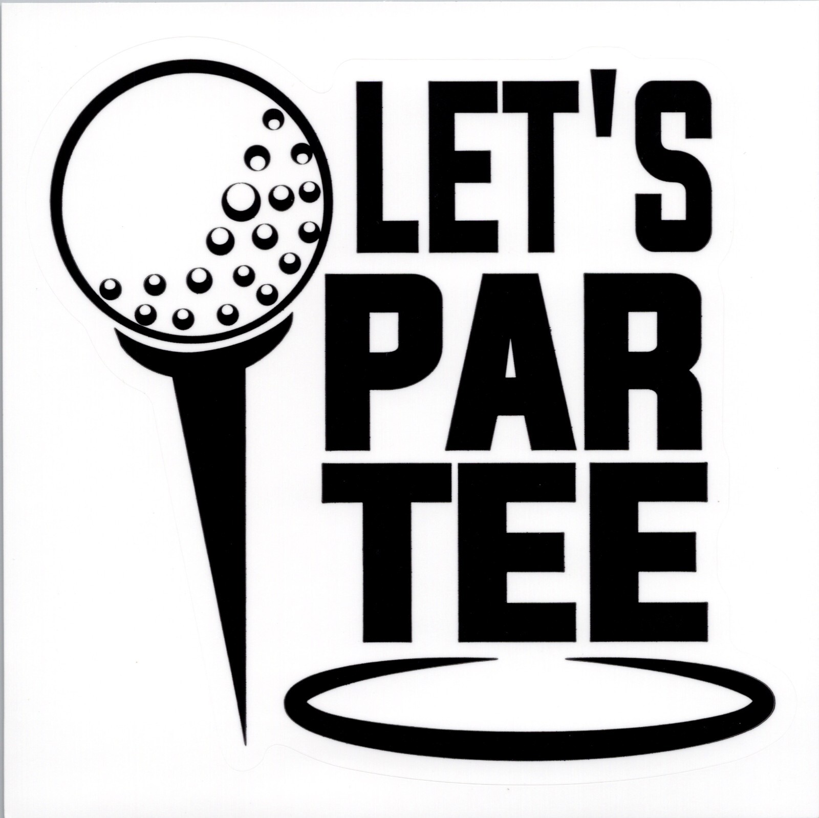LET'S PAR TEE ~ GOLFING – Small Vinyl Sticker – 1.50in x 1.75in